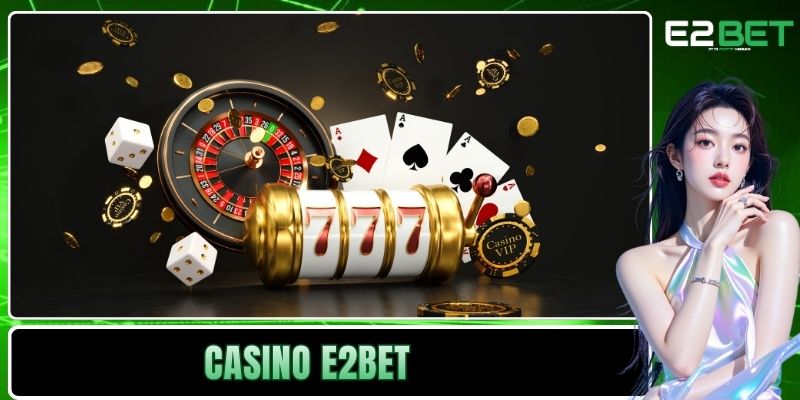 Casino E2BET Kiến Tạo Không Gian Cá Cược Trực Tuyến Đẳng Cấp - SLOTVEXA99 Casino E2BET Kiến Tạo Không Gian Cá Cược Trực Tuyến Đẳng Cấp - SLOTVEXA99