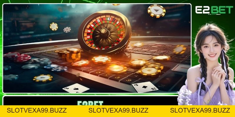 E2BET ⚜️ Không Gian Đổi Thưởng Đẳng Cấp Thượng Lưu E2BET.COM - SLOTVEXA99