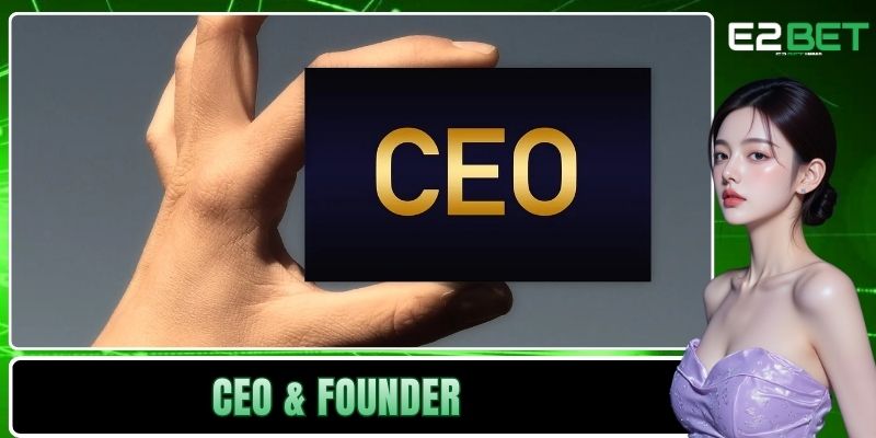 CEO & Founder | Người Truyền Lửa Và Kiến Tạo Đế Chế E2BET - SLOTVEXA99 CEO & Founder | Người Truyền Lửa Và Kiến Tạo Đế Chế E2BET - SLOTVEXA99