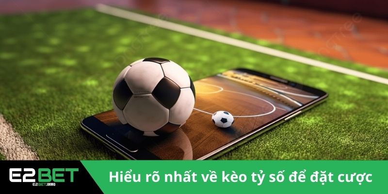 Kèo Tỷ Số Chính Xác | Cách Dự Đoán Bóng Đá Đỉnh Cao Tại E2BET - SLOTVEXA99