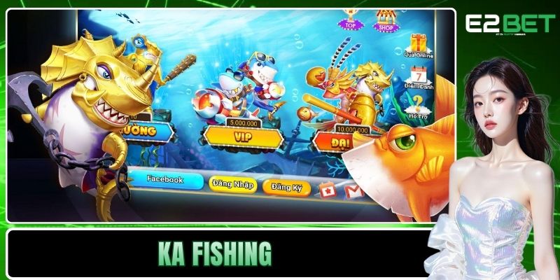KA FISHING E2BET | Nhà Phát Hành Game Bắn Cá Đỉnh Cao - SLOTVEXA99 KA FISHING E2BET | Nhà Phát Hành Game Bắn Cá Đỉnh Cao - SLOTVEXA99