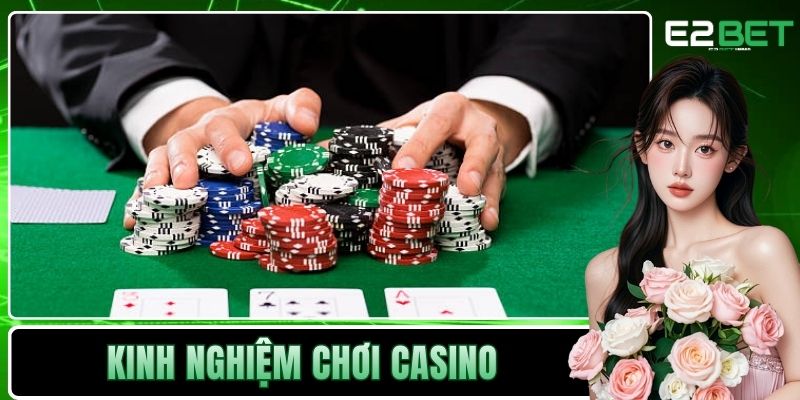 Kinh Nghiệm Chơi Casino – Bí Quyết Chinh Phục Mọi Bàn Cược Cùng E2BET - SLOTVEXA99
