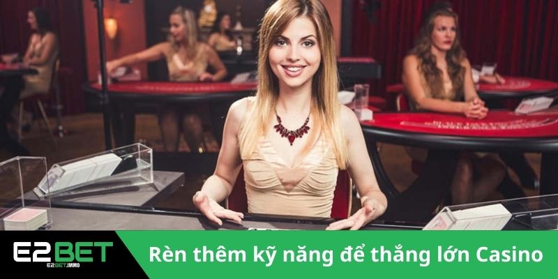 Kinh Nghiệm Chơi Casino – Bí Quyết Chinh Phục Mọi Bàn Cược Cùng E2BET - SLOTVEXA99