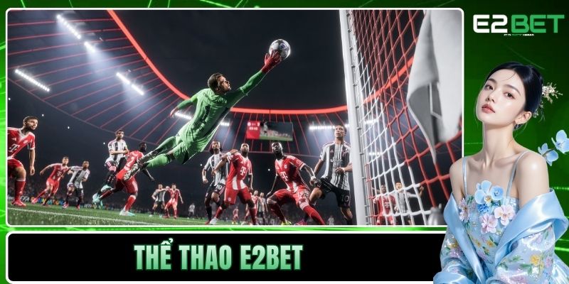Thể Thao E2BET - Nơi Chinh Phục Những Đỉnh Cao Kịch Tính - SLOTVEXA99 Thể Thao E2BET - Nơi Chinh Phục Những Đỉnh Cao Kịch Tính - SLOTVEXA99