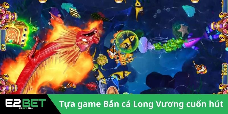 Bắn Cá Long Vương Tại E2BET | Đỉnh Cao Giải Trí Dưới Lòng Đại Dương - SLOTVEXA99